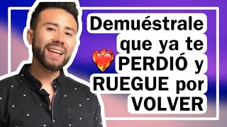 4 Formas de DEMOSTRARLE que ya te PERDIÓ y RUEGUE por VOLVER