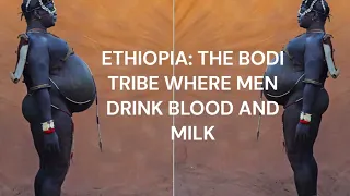 #ETHIOPIA- THE BODI TRIBE WHERE MEN DRINK BLOOD AND MILK