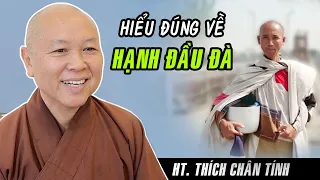 Thế nào là 13 HẠNH ĐẦU ĐÀ ? Phật tử nên nghe để có cách NHÌN NHẬN ĐÚNG ! HT. Thích Chân Tính