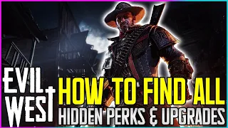 How to Find All 10 HIDDEN Perks and Weapon Upgrades! | Evil West Guide