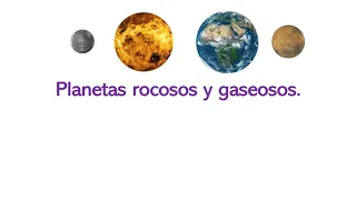 Planetas rocosos y gaseosos