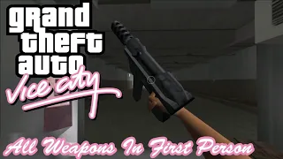 Grand Theft Auto Vice City: All Weapons in First Person