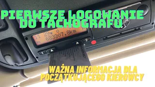 Ważne wskazówki z obsługi tachografu dla początkującego kierowcy ciężarówki&Pierwsze logowanie karty