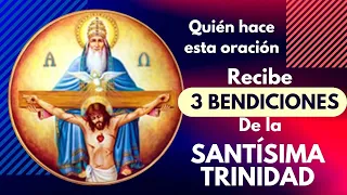 la ORACIÓN DE LAS 3 BENDICIONES de la SANTÍSIMA TRINIDAD PROVIDENCIAL 🔥🙏