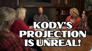 Sister Wives - Kody's Projection Is UNREAL!