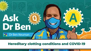 Hereditary clotting conditions and COVID-19 #AskDrBen #CoronavirusQuestions