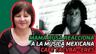 RUSSIAN MOM REACTS TO MEXICAN MUSIC | Café Tacvba - Eres | REACTION