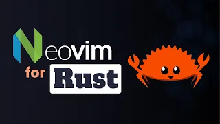 The perfect Neovim setup for Rust.