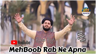 "Mehboob RAB Nay Apna Baunhun Sohna Hai Banaya" II By Hafiz Rehan Roofi II New Kalam 2021