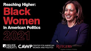 Reaching Higher: Black Women in American Politics 2021