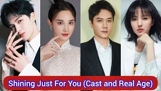 Shining Just For You | Cast and Real Age | Feng Shao Feng, Peng Xiao Ran, Zhu Zheng Ting, ...