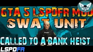 GTA 5 LSPDFR MOD(SWAT TEAM RESPONDE TO A BANK HEIST)