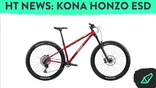 HARDTAIL NEWS E1 - Kona's Slackest Hardtail yet: The Honzo ESD