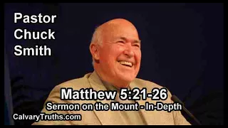 Sermon on the Mount - Matthew 5:21-26 - In Depth - Pastor Chuck Smith - Bible Studies