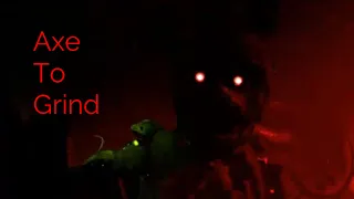 Axe to grind(the last ten seconds of life) [fnaf/sfm/song]