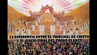 ¿ CUAL ES LA DIFERENCIA ENTRE EL TRIBUNAL DE CRISTO Y EL JUICIO FINAL EN EL TRONO BLANCO ?#8