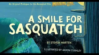 A Smile For Sasquatch. (Missing Link Prologue Storybook)