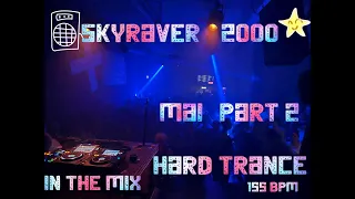 SkyRaver2000💙Mai Part 2 Hard Trance💜in the Mix @155 BPM