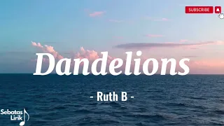 Ruth B - Dandelions (lirik lagu dan terjemahan / Lyrics)