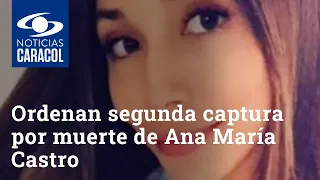 Ordenan segunda captura por la extraña muerte de Ana María Castro en Bogotá