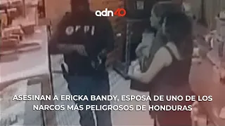 Asesinan a Ericka Bandy, esposa de uno de los narcos más peligrosos de Honduras | Todo Personal