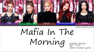 Mafia in the morning - By ITZY / English version / ( Colour Coded Lyrics )