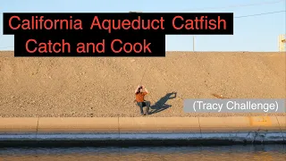 California Aqueduct Catfish Catch and Cook! (Tracy Challenge!)