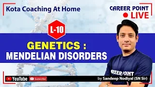 Genetics: Mendelian Disorders - 10 | Biology Video Lecture | NEET | Sandeep Nodiyal (SN Sir)