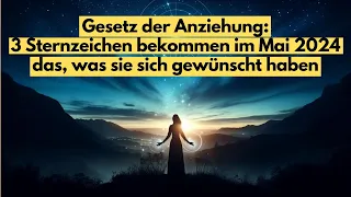 Gesetz der Anziehung: 3 Sternzeichen bekommen im Mai 2024, was sie sich gewünscht haben #horoskop