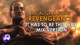 Metal Gear Rising Revengeance Music - It Has To Be This Way