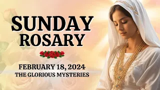 Rosary Sunday 🌹 Glorious Mysteries 🌹 February 18, 2024 🌹 Let us pray the Holy Rosary