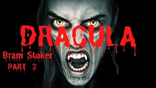Dracula - Bram Stoker Part 2/2 Full Audiobook with Chapter guide
