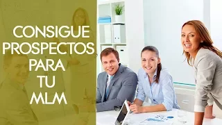 💼Como conseguir prospectos para tu negocio multinivel / NUEVO SITEMA