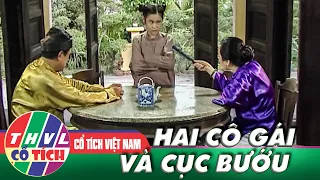 CỔ TÍCH VIỆT NAM: Hai Cô Gái và CỤC BƯỚU | Truyện Cổ Tích Việt Nam 2021