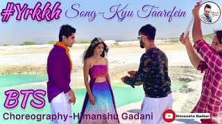 Making of Song -Kyu Taarefein #yehrishtakyakehlatahai #abhira #choreography Himanshu Gadani