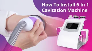 How To Install 6 In 1 Cavitation RF Body Slimming Machine