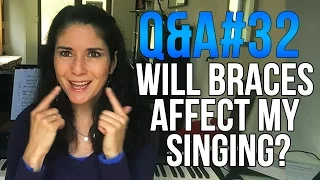 Q&A #32: Will Braces Affect My SINGING?