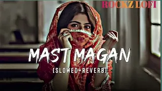 MAST MAGAN | ARIJIT SINGH |SLOWED & REVERB | #lofi #slowed #slowedandreverb#viralmusic#arijitsingh