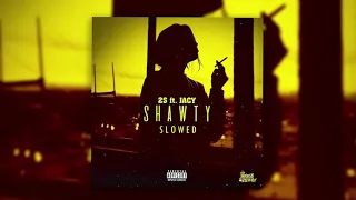 2S ft. Jacy - Shawty (Slowed & Reverb)