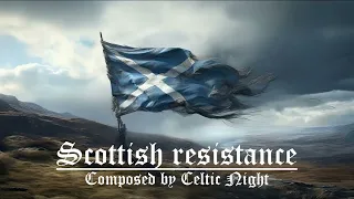 Celtic Epic Music - Scottish Resistance