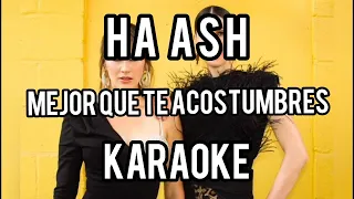 (Karaoke) Ha Ash Mejor que te acostumbres