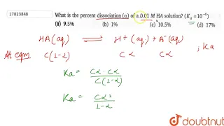 What is the precent dissociation `(alpha)` of a `0.01` M HA solution? `(K_(a)=10^(-4))`