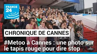 #Metoo à Cannes : une photo sur le tapis rouge pour dire stop aux violences sexuelles • FRANCE 24