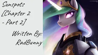 Sunspots [Chapter 2 - Part 2] (Fanfic Reading - Dramatic/Romance MLP)