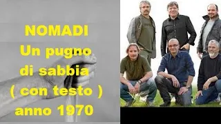 NOMADI - UN  PUGNO DI SABBIA ( con testo ) - ANNO 1970 -