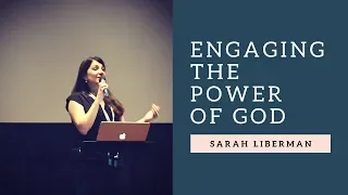 Engaging The Power Of God - Sarah Liberman