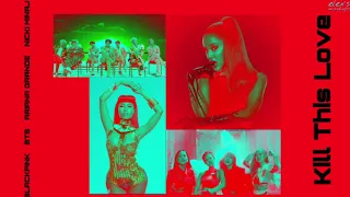 BLACKPINK, BTS, Ariana Grande, Nicki Minaj - Kill This Love [MASHUP]