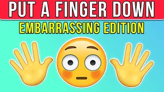 Put a Finger Down - EMBARRASSING Edition