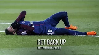 Neymar Jr 2018 - GET BACK UP • Motivational Video (HD)