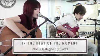 In the Heat of the Moment - Noel Gallagher (cover)